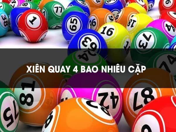 Lô xiên quay 4 có bao nhiêu cặp và những điều cần biết