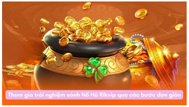 Lý do game Nổ hũ tại rikvip lại được đánh giá uy tín?